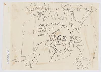 - Calma, pessoal, senão eu chamo o Pires!
