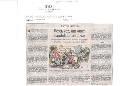 Desta vez, um outro candidato me disse. Sem parafrasear Gramsci, a ordem é ;'enfatizar' o orçamento público para a área da Cultura