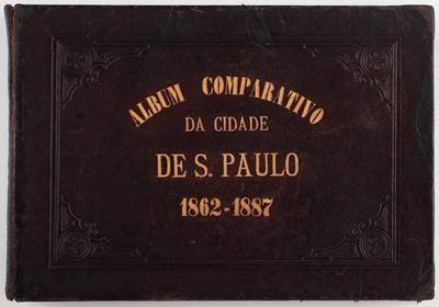 Álbum comparativo da cidade de São Paulo 1862-1887