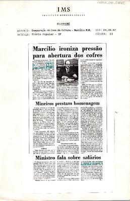 Marcílio ironiza pressão para abertura dos cofres