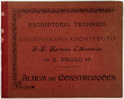 Álbum Escritório Técnico do Engenheiro e Arquiteto F. P. Ramos d'Azevedo S. Paulo - Álbum de Construções