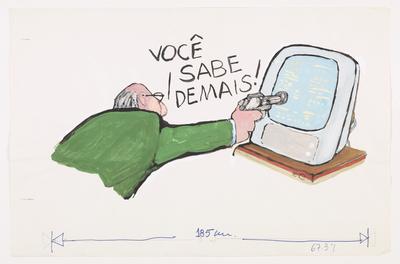 - Você sabe demais!