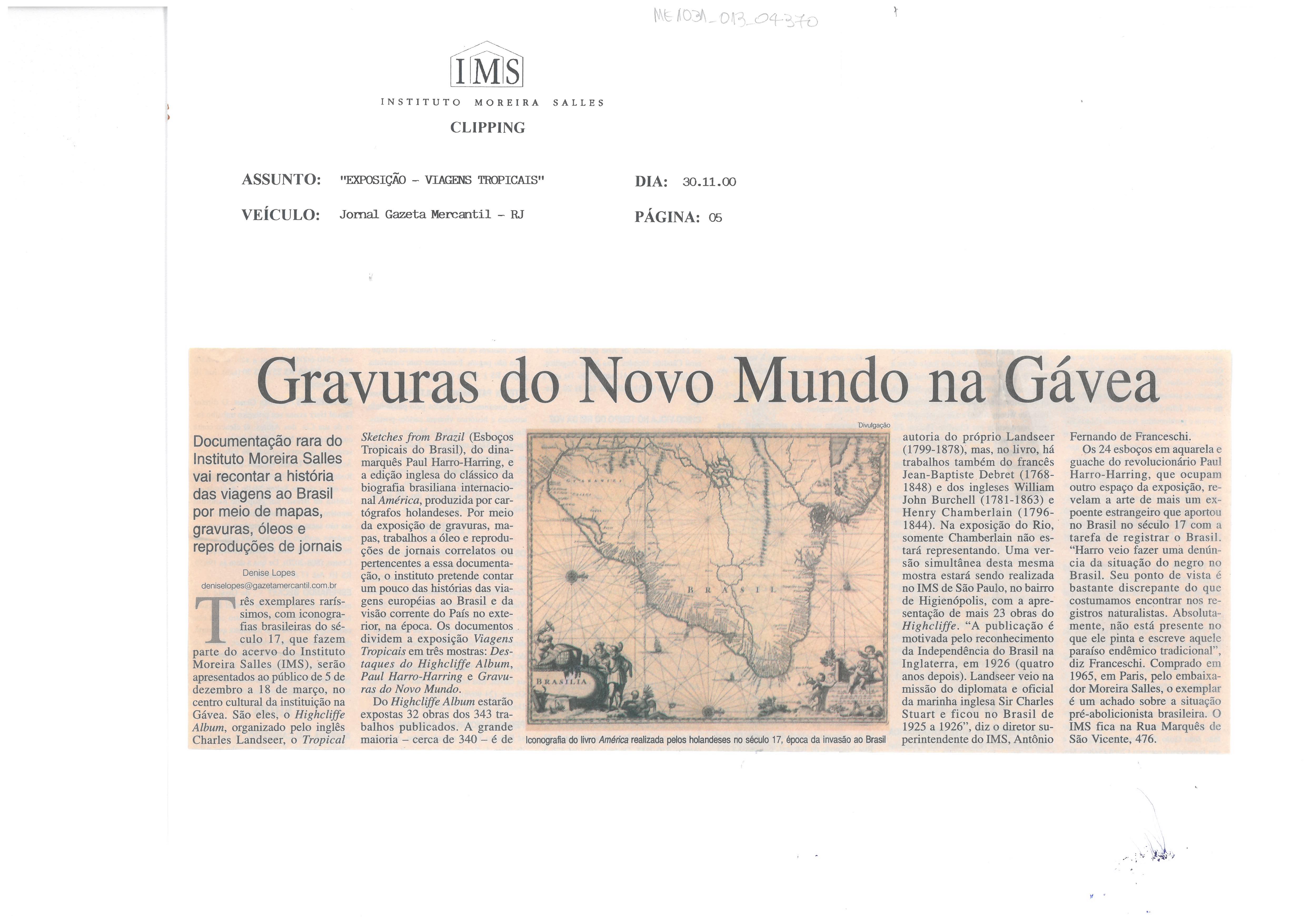 Gravuras do Novo Mundo na Gávea: Documentação rara do Instituto Moreira; Salles vai recontar a história das viagens ao Brasil por meio de mapas, gra-;vuras, óleos e reproduções de jornais