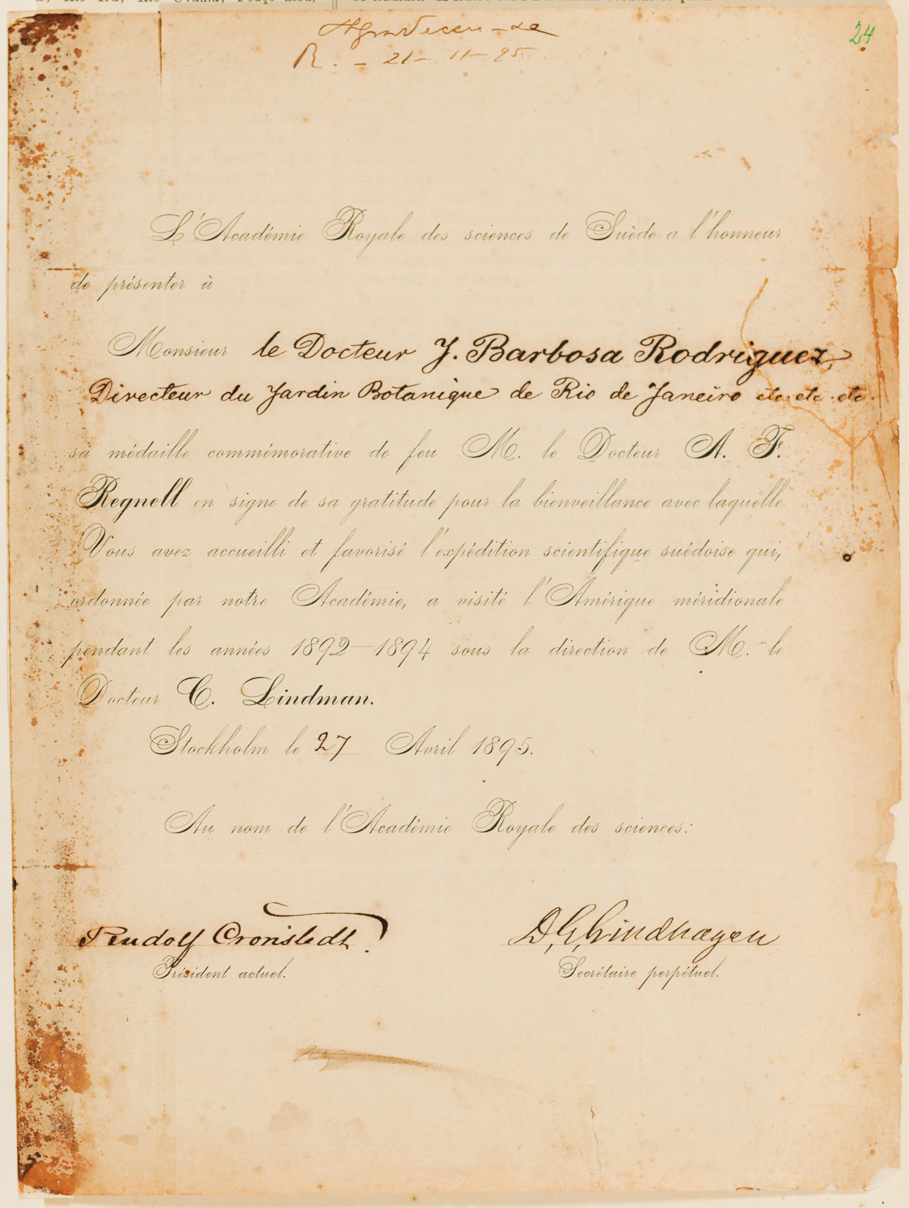 [Impresso da Académie Royale des sciences de Suède, assinado por Rudolf Cronsledt, datado de Estocolmo, 27 de abril de 1895, oferecendo a João Barbosa Rodrigues medalha comemorativa em agradecimento ao apoio dado à expedição científica enviada à América do Sul nos anos 1892-1894, sob a direção de C. Lindman]