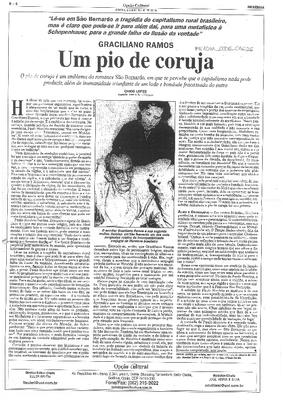 Um pio de coruja: O pio de coruja é um emblema do romance São Bernardo, em que se percebe que o capitalismo nada pode produzir, além de imunidade triunfante de um lado e bondade fracassada do outro