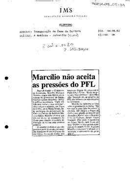 Marcílio não aceita as pressões do PFL